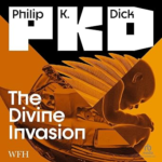 The Divine Invasion Valis, Book 2 By Philip K. Dick