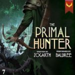 The Primal Hunter 7 - A LitRPG Adventure by Zogarth