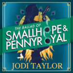 The Ballad of Smallhope and Pennyroyal by Jodi Taylor