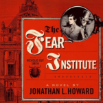 The Fear Institute by Jonathan L. Howard