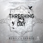 Threshing Day (Wing and Claw Collection) by Rebecca Yarros