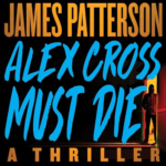 Alex Cross Must Die by James Patterson
