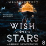 Wish Upon the Stars 8: A Cultivation  by Malcolm Tent