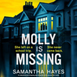 Molly Is Missing: An absolutely jaw-dropping psychological thriller packed with twists by Samantha Hayes