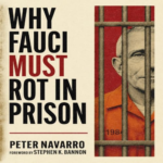 Why Fauci Must Rot in Prison by Peter Navarro, Stephen K. Bannon - foreword
