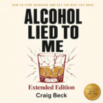 Alcohol Lied To Me - Extended Edition by Craig Beck